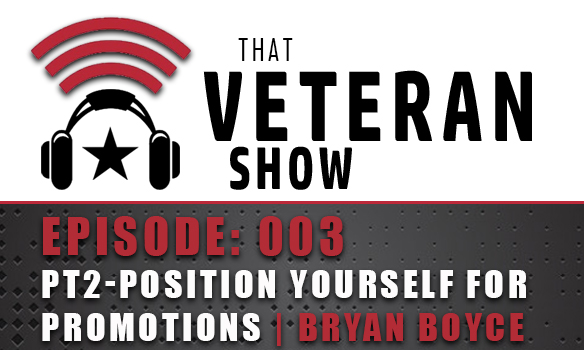 003: Position Yourself For Promotion Pt. 2 | Bryan Boyce